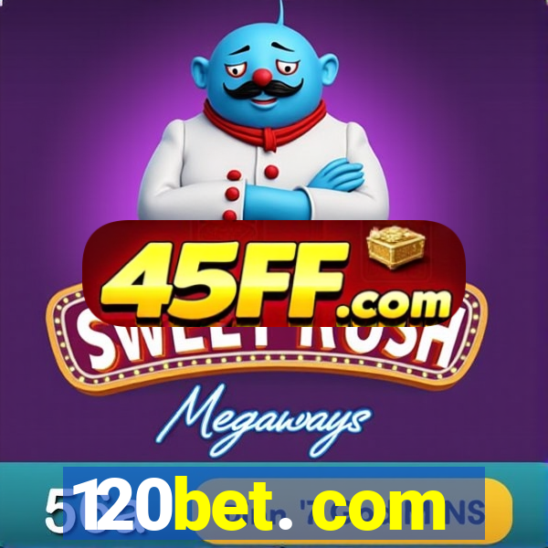 120bet. com